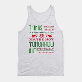 Things are going to be OK Tank Top